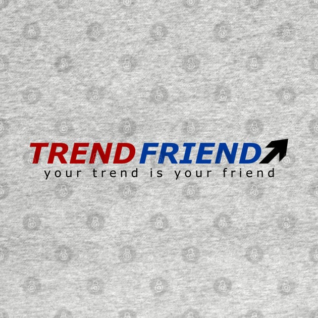 Forex - Your Trend Is Your Friend by EraserArt